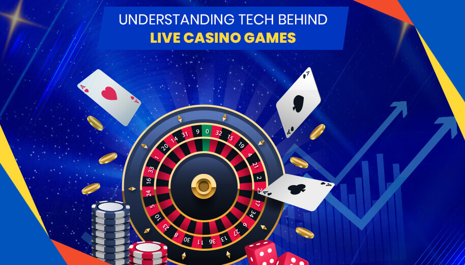 Understanding Tech Behind Live Casino Games Understanding Tech Behind Live Casino Games