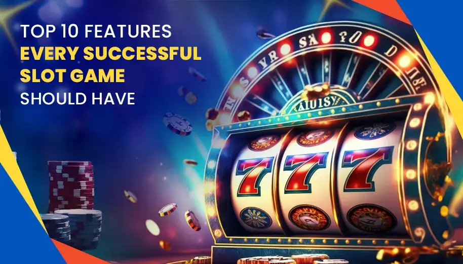 Top 10 Features Every Successful Slot Game Should Have in 2025
